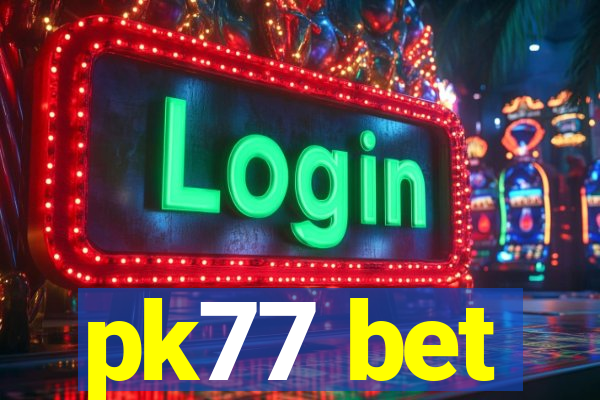 pk77 bet